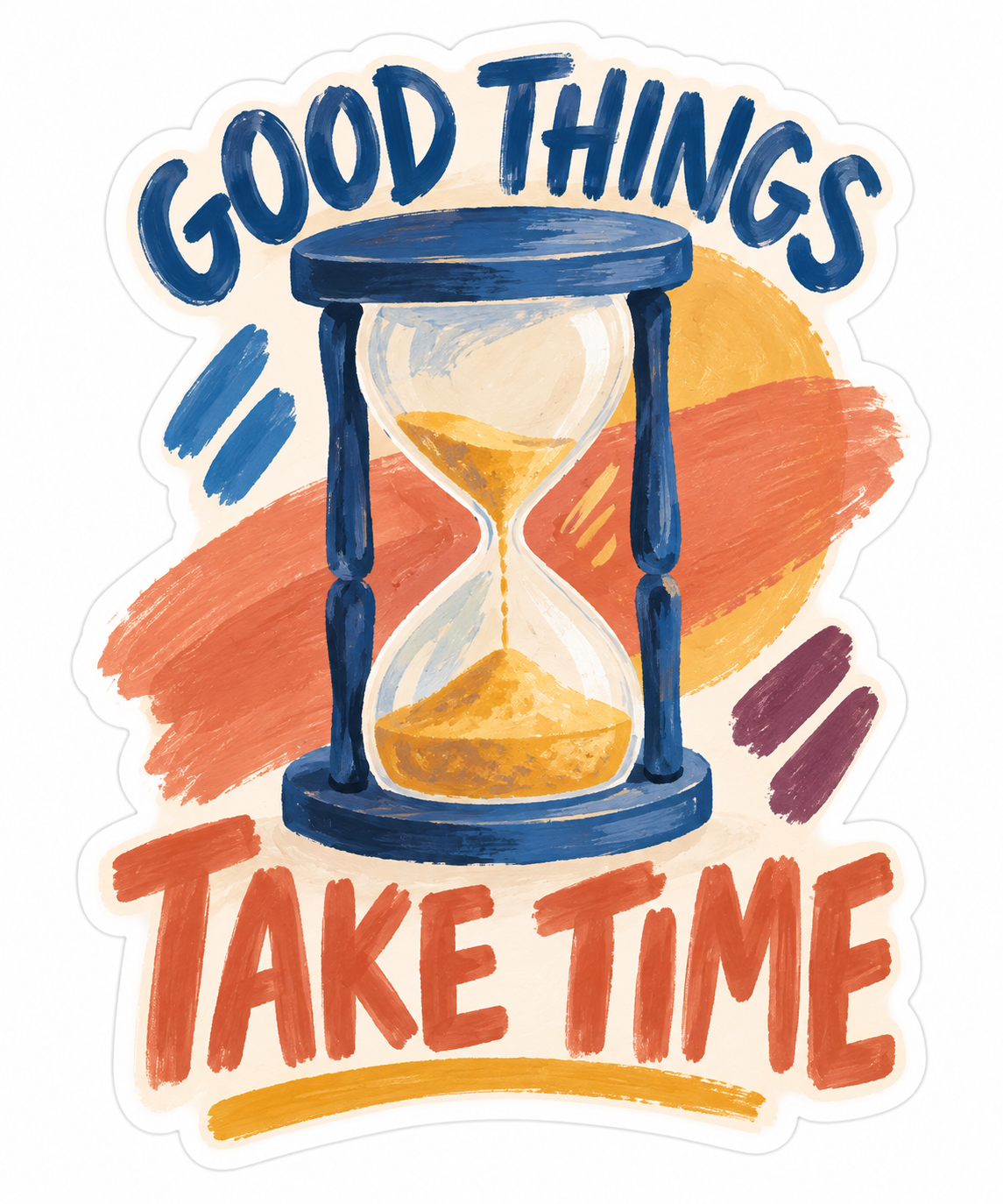Good Things Take Time Die-Cut Sticker